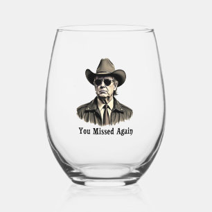 You Missed Again Cowboy Trump Election  Stemless Wine Glass