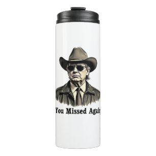 You Missed Again Cowboy Trump Election Thermal Tumbler