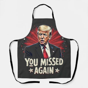 You Missed Again Save the Pets Trump Election  Apron