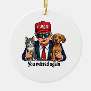 You Missed Again Save the Pets Trump Election Ceramic Ornament
