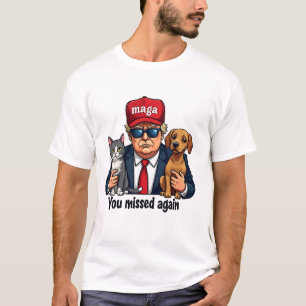 You Missed Again Save the Pets Trump Election T-Shirt
