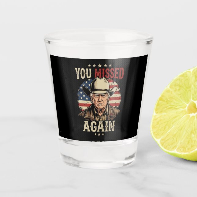 you missed again shot glass (Front)