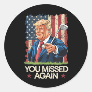 You Missed Again Trump 2024 Usa Flag Classic Round Sticker