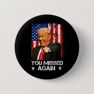 You Missed Again Trump 2025 Usa Flag 1 2 Inch Round Button