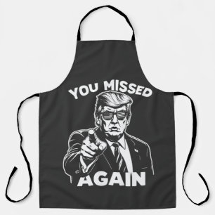 You Missed Again Trump Election Apron