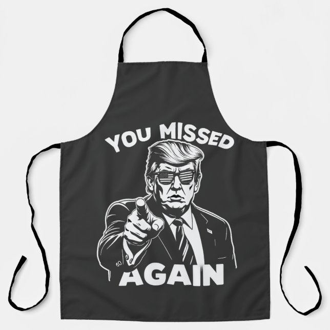 You Missed Again Trump Election  Apron (Front)