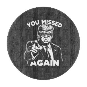 You Missed Again Trump Election Cutting Board