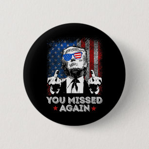 You Missed Again - You Missed - Trump 2025 Us Amer 2 Inch Round Button