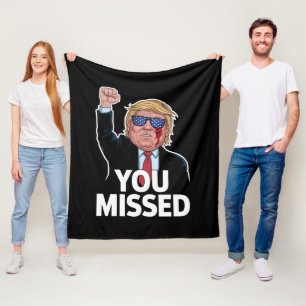 You Missed Donald Trump Fleece Blanket