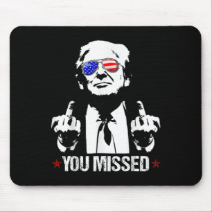 You Missed Donald Trump Funny Pro Trump 2024 Mouse Pad