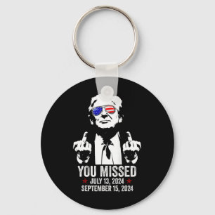 You Missed Donald Trump Funny Pro Trump September Keychain