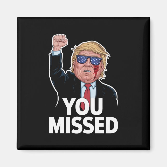You Missed Donald Trump Magnet (Front)