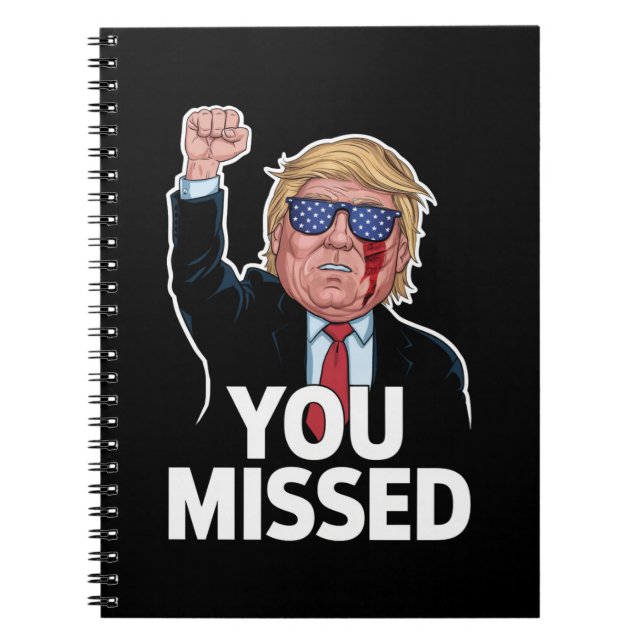 You Missed Donald Trump Notebook (Front)