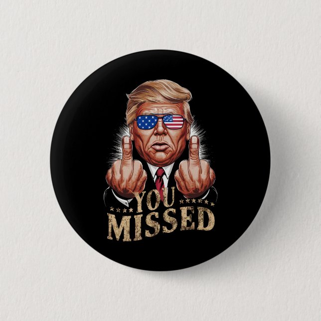 You Missed Donald Trump US Election 2 Inch Round Button (Front)