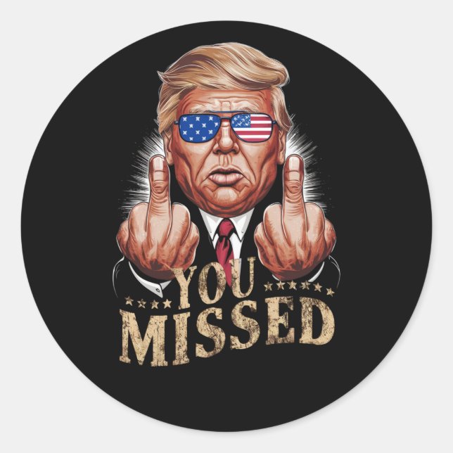 You Missed Donald Trump US Election Classic Round Sticker (Front)