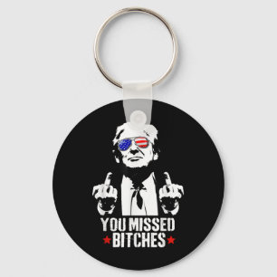 You Missed Shirt, You Missed Trump 2024 You Missed Keychain
