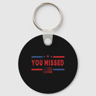 You Missed Shot Republican Pro Donald Trump Keychain