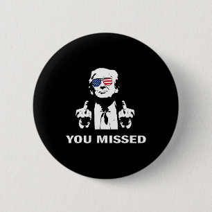 You Missed Shot Republican Pro Trump 2 Inch Round Button