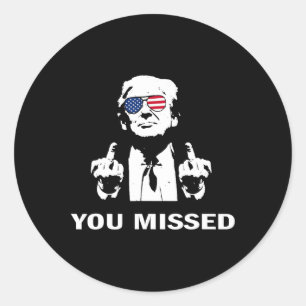 You Missed Shot Republican Pro Trump Classic Round Sticker