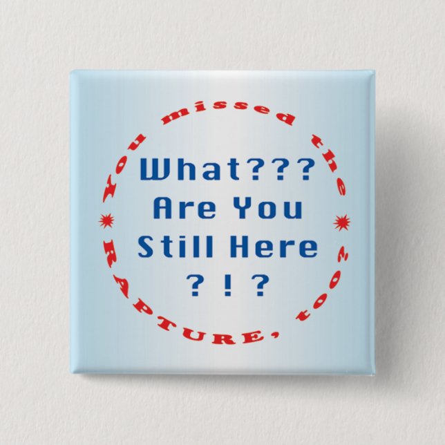 You missed the rapture..." 2 inch square button (Front)