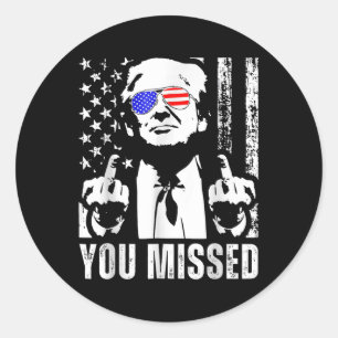 You Missed Trump 2024 Us American Flag Funny (fron Classic Round Sticker