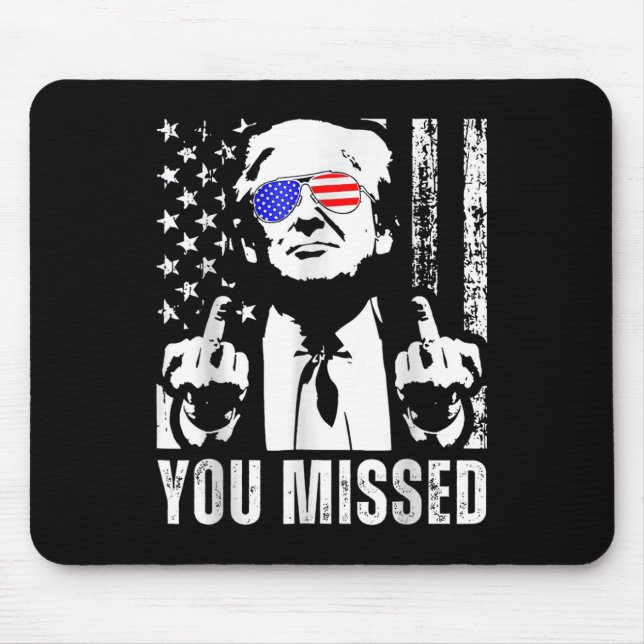 You Missed Trump 2024 Us American Flag Funny (fron Mouse Pad (Front)