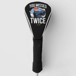 You Missed Twice Golf 2024 Vote Trump Missed Me  Golf Head Cover