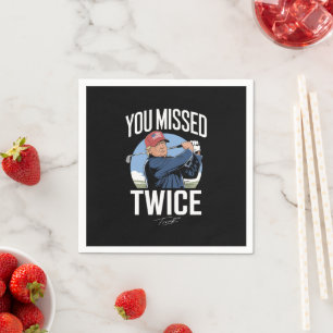 You Missed Twice Golf 2024 Vote Trump Missed Me Napkin