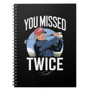 You Missed Twice Golf 2024 Vote Trump Missed Me  Notebook
