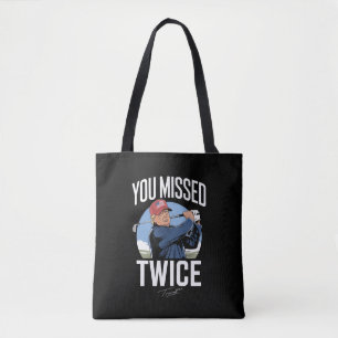 You Missed Twice Golf 2024 Vote Trump Missed Me  Tote Bag