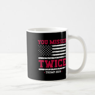 You Missed Twice Trump Ination Attempt (on Byck) Coffee Mug
