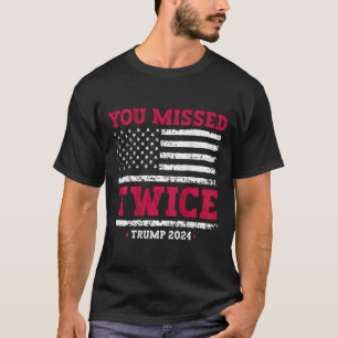 You Missed Twice Trump Ination Attempt (on Byck)  T-Shirt
