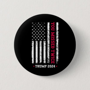 You Missed Twice Trump President 2025 - Trump 47th 2 Inch Round Button