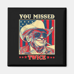You Missed Twice Western Trump Cowboy Trump 2025 Magnet
