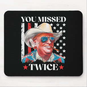 You Missed Twice Western Trump Cowboy Trump 2025 U Mouse Pad