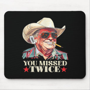 You Missed Twice Western Trump Cowboy Trump 2025 U Mouse Pad