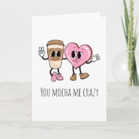 You mocha me crazy coffee funny i love you cards