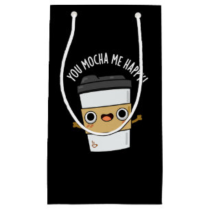 You Mocha Me Happy Funny Coffee Pun Dark BG Small Gift Bag
