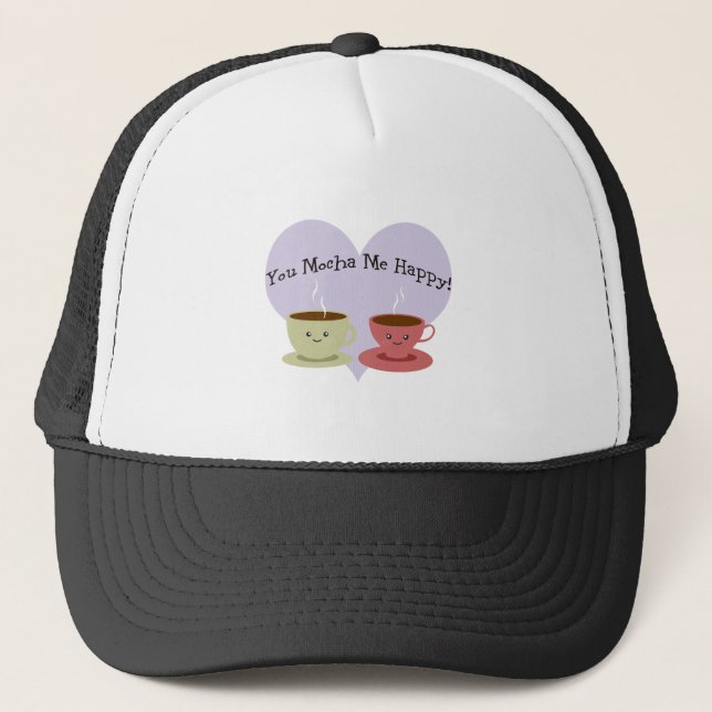 You Mocha Me Happy Trucker Hat (Front)