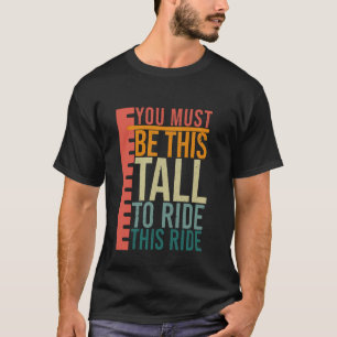You Must Be This Tall To Ride This Ride Vintage T-Shirt