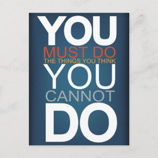 You Must Do The Things You Think You Cannot Do Postcard