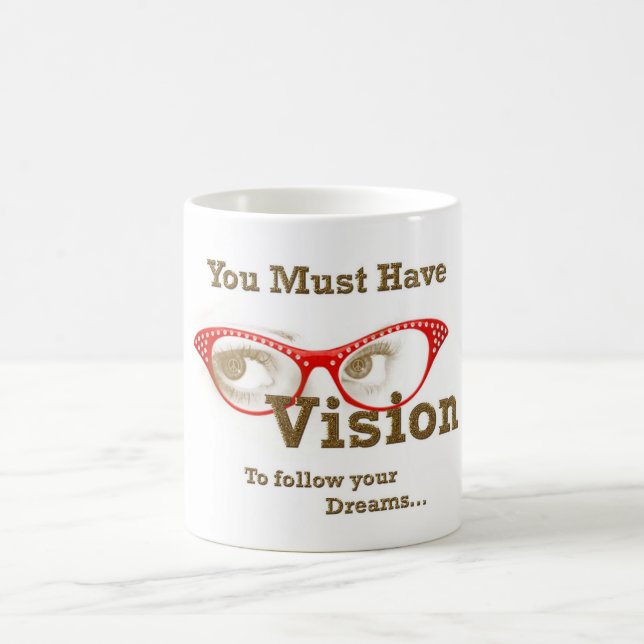 you must have vision to follow your dreams coffee mug (Center)