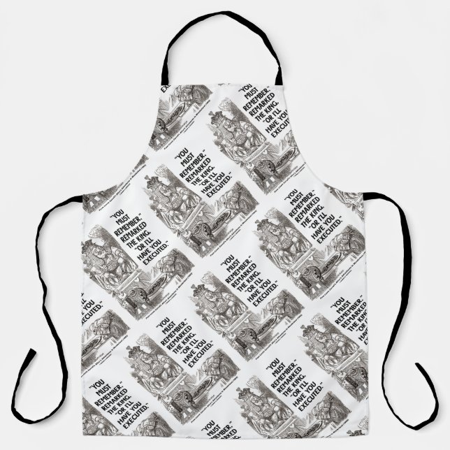 You Must Remember Or I'll Have You Executed King Apron (Front)