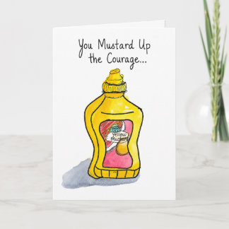 You Mustard Up the Courage Card