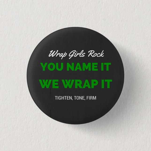 You name it, we wrap it 1 inch round button (Front)