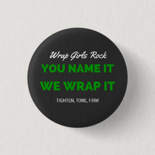You name it, we wrap it 1 inch round button