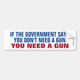 You Need A Gun Bumper Sticker