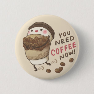 You Need Coffee Now Illustration 2 Inch Round Button