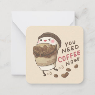 You Need Coffee Now Illustration Card