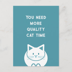 You Need More Quality Cat Time  Postcard